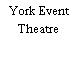 York Event Theatre