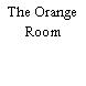 The Orange Room