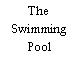 The Swimming Pool