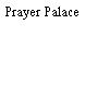 Prayer Palace