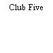 Club Five