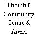 Thornhill Community Centre & Arena