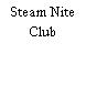 Steam Nite Club