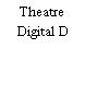 Theatre Digital D
