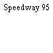 Speedway 95
