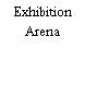 Exhibition Arena