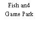 Fish and Game Park