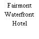 Fairmont Waterfront Hotel