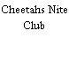 Cheetahs Nite Club