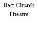 Bert Church Theatre