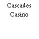 Cascades Casino