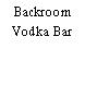 Backroom Vodka Bar