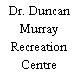 Dr. Duncan Murray Recreation Centre