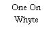 One On Whyte