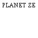 PLANET ZE
