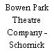 Bowen Park Theatre Company - Schornick Theatre