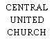 CENTRAL UNITED CHURCH