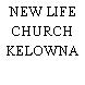 NEW LIFE CHURCH KELOWNA