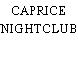 CAPRICE NIGHTCLUB