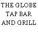 THE GLOBE TAP BAR AND GRILL