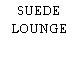 SUEDE LOUNGE