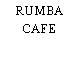 RUMBA CAFE