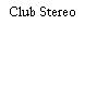 Club Stereo