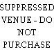 SUPPRESSED VENUE - DO NOT PURCHASE