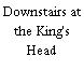 Downstairs at the King's Head
