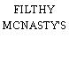 FILTHY MCNASTY'S