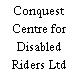 Conquest Centre for Disabled Riders Ltd