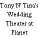 Tony N' Tina's Wedding Theater at Planet Hollywood