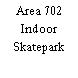 Area 702 Indoor Skatepark