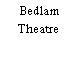 Bedlam Theatre