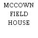 MCCOWN FIELD HOUSE