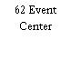 62 Event Center