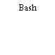 Bash