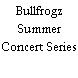 Bullfrogz Summer Concert Series