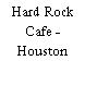 Hard Rock Cafe - Houston