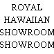 ROYAL HAWAIIAN SHOWROOM