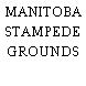 MANITOBA STAMPEDE GROUNDS