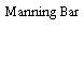 Manning Bar
