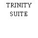 TRINITY SUITE