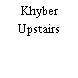 Khyber Upstairs