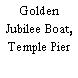 Golden Jubilee Boat, Temple Pier