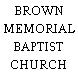 BROWN MEMORIAL BAPTIST CHURCH