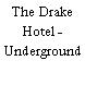 The Drake Hotel - Underground