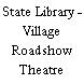State Library - Village Roadshow Theatre