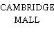 CAMBRIDGE MALL