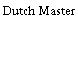 Dutch Master
